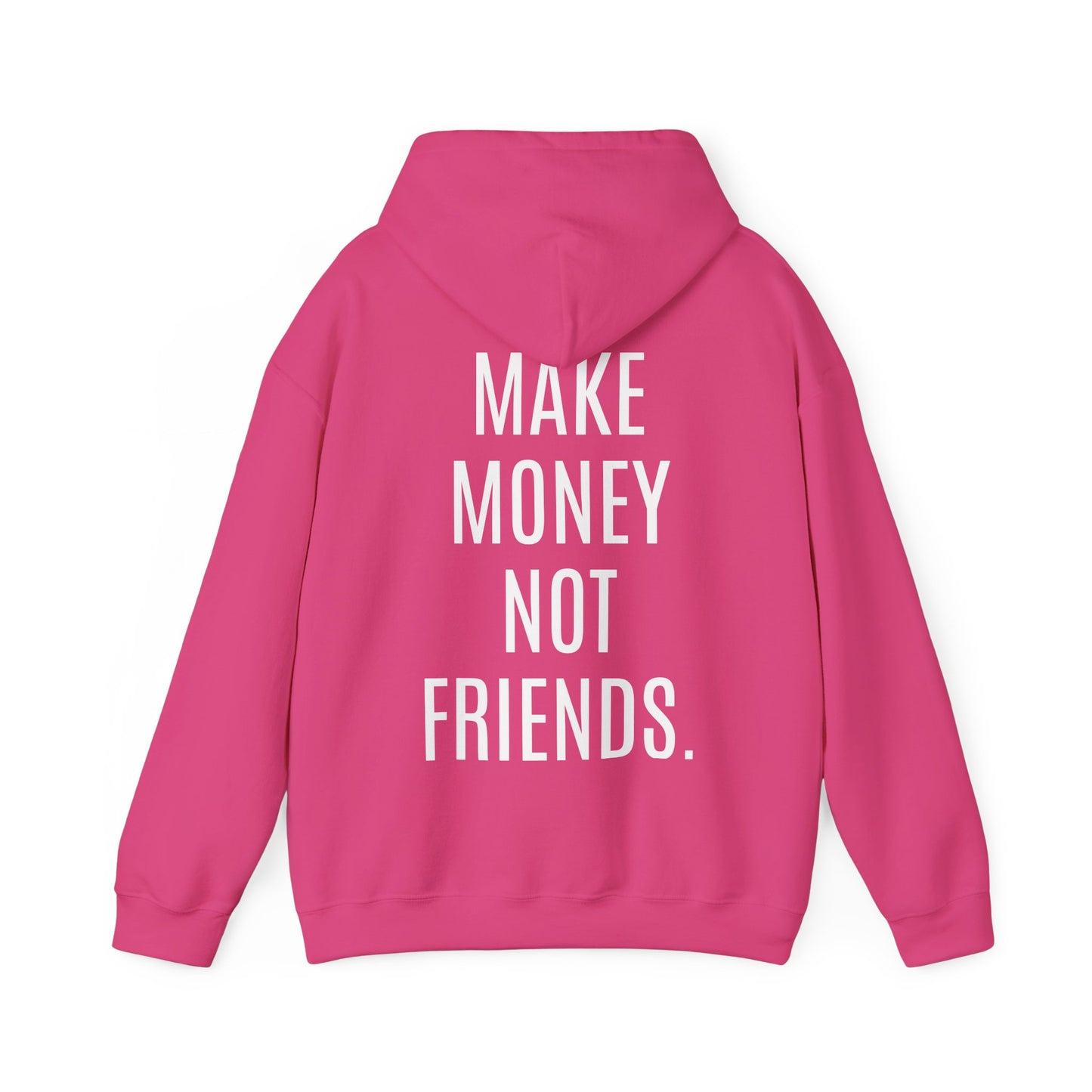 Make Money Not Friends Hoodie