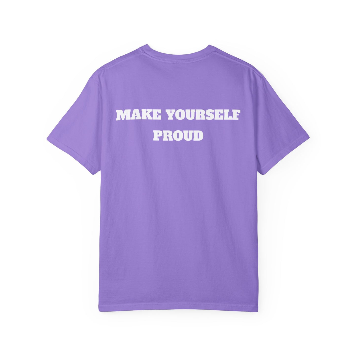 Make Yourself Proud T-shirt
