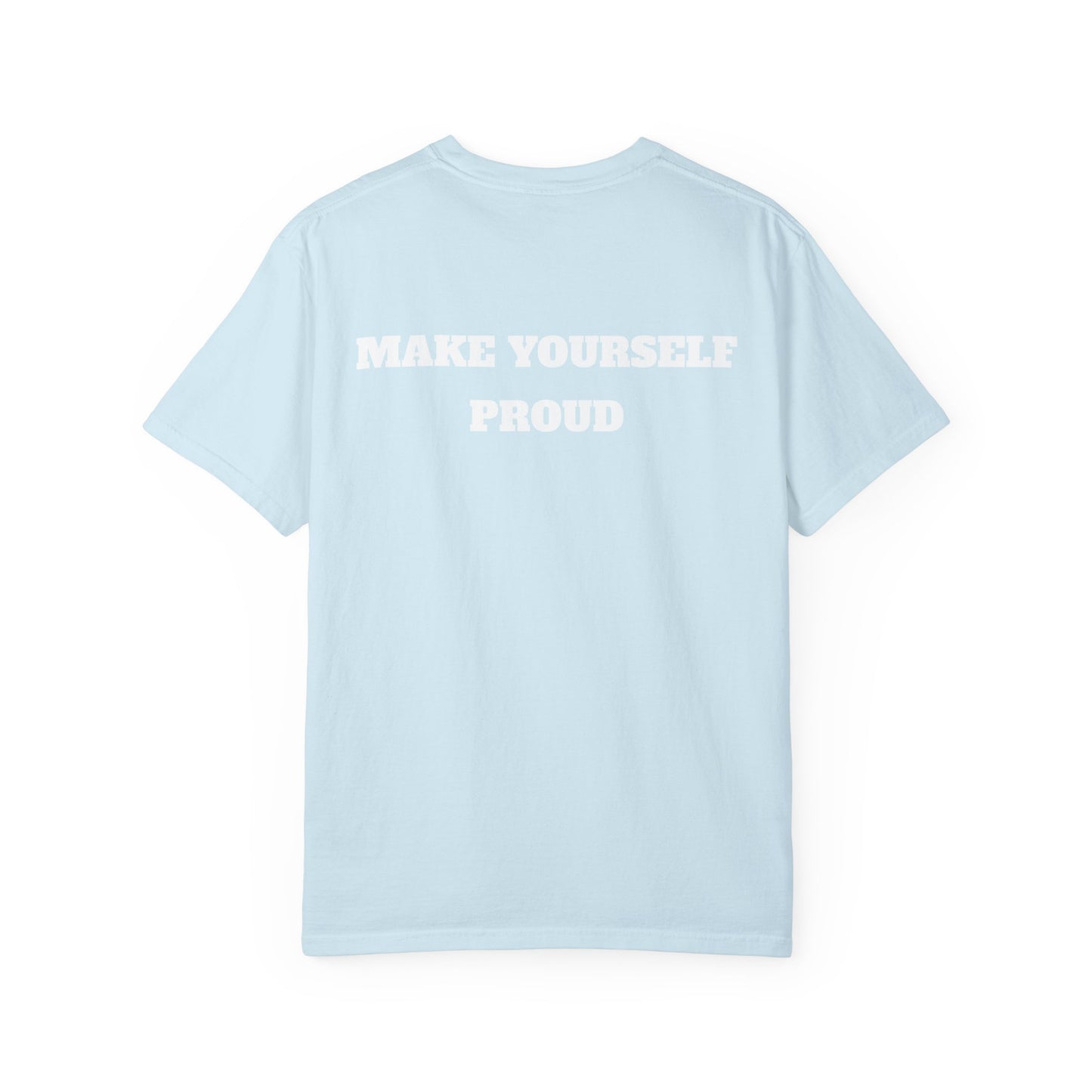 Make Yourself Proud T-shirt
