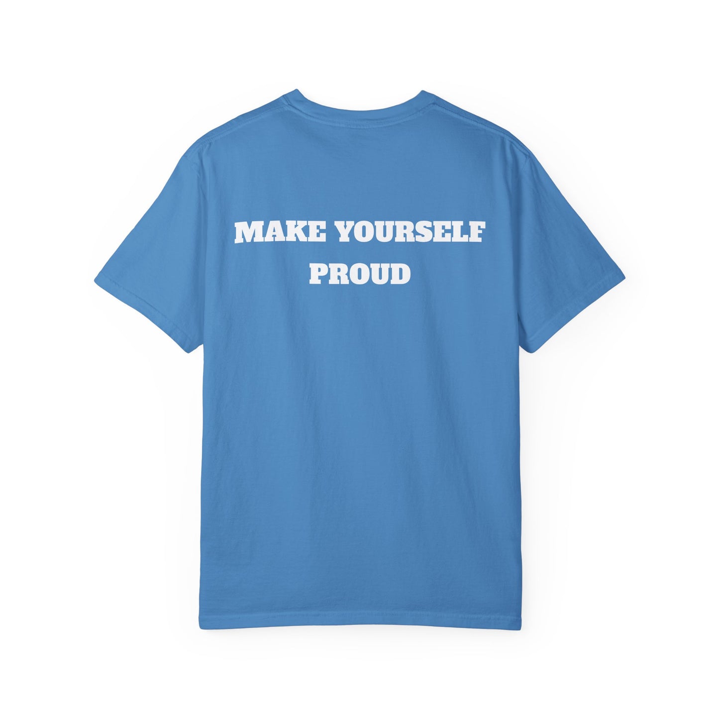 Make Yourself Proud T-shirt