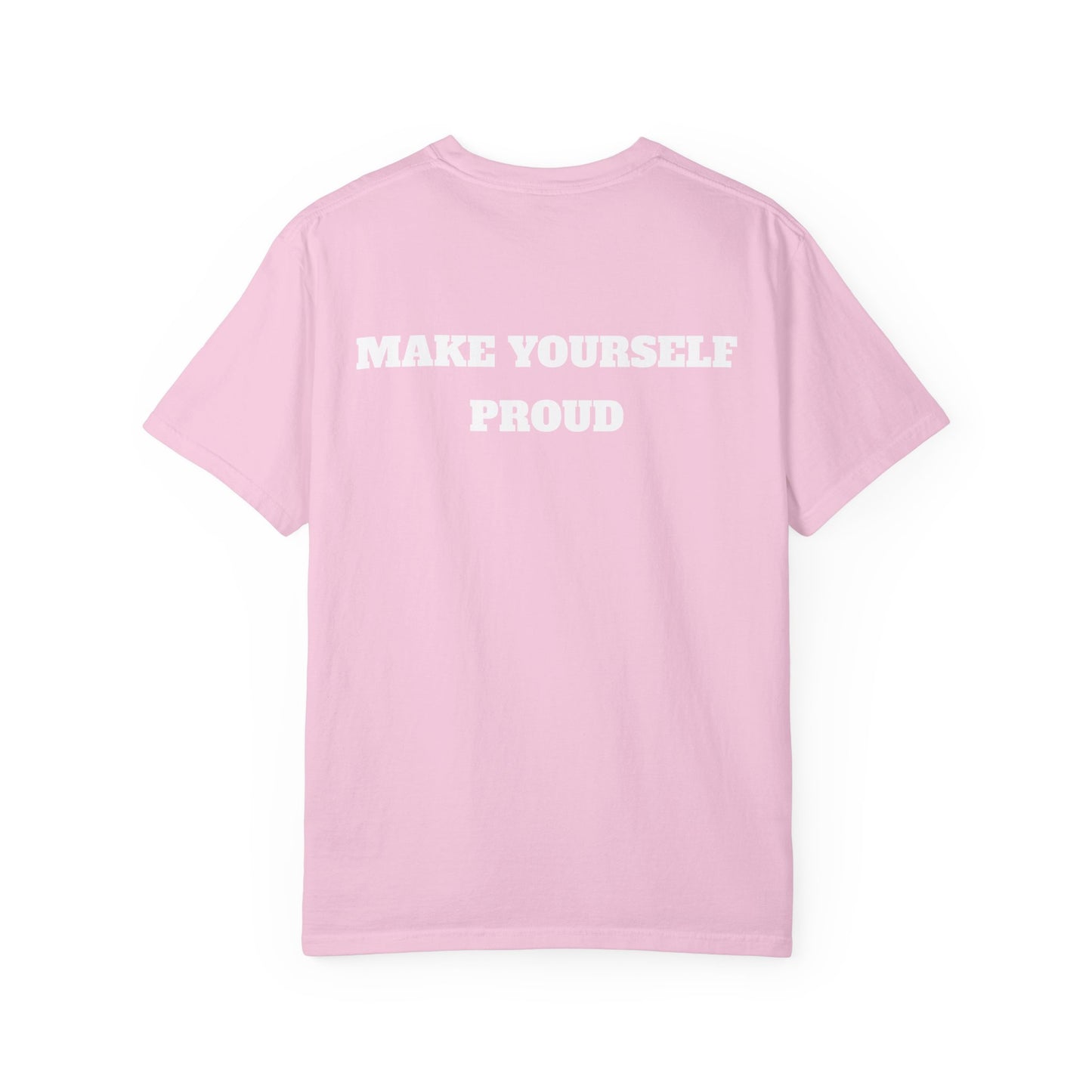 Make Yourself Proud T-shirt
