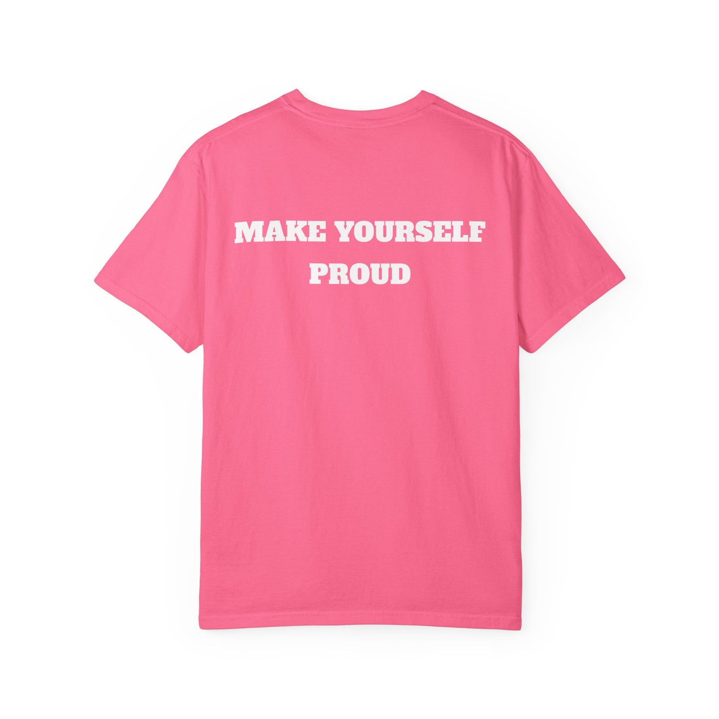 Make Yourself Proud T-shirt