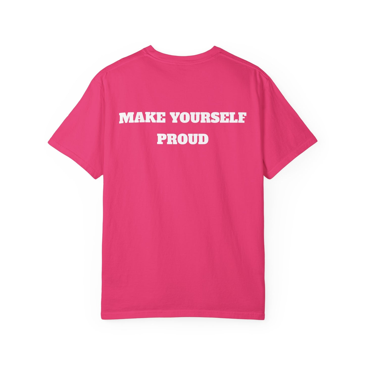 Make Yourself Proud T-shirt