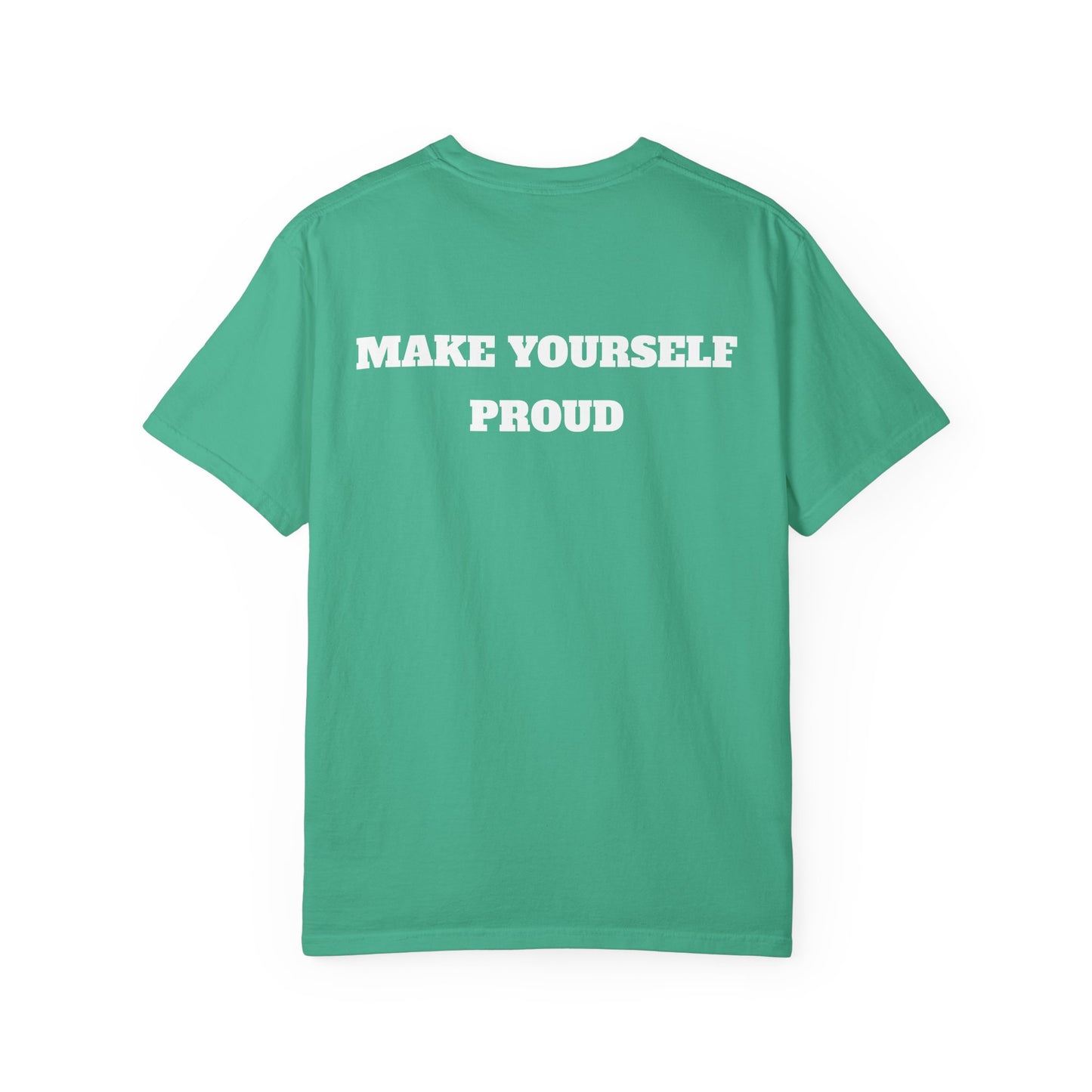 Make Yourself Proud T-shirt