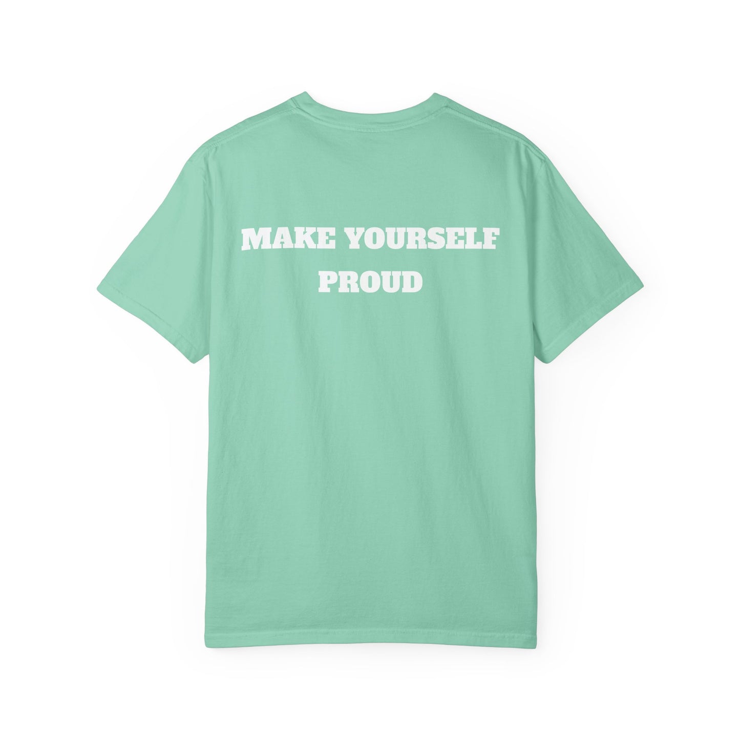 Make Yourself Proud T-shirt
