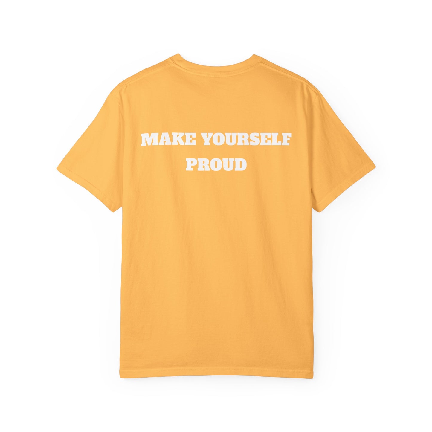 Make Yourself Proud T-shirt