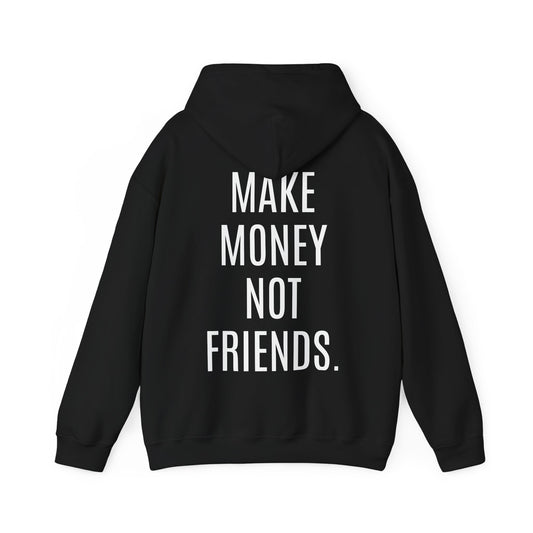 Make Money Not Friends Hoodie