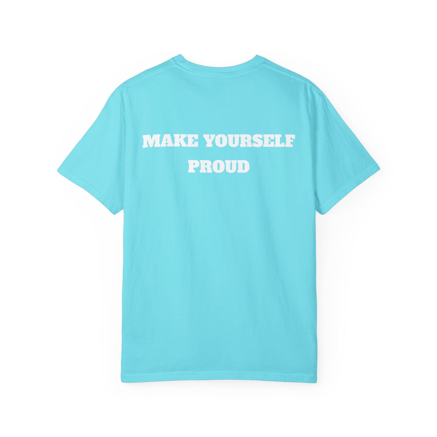 Make Yourself Proud T-shirt