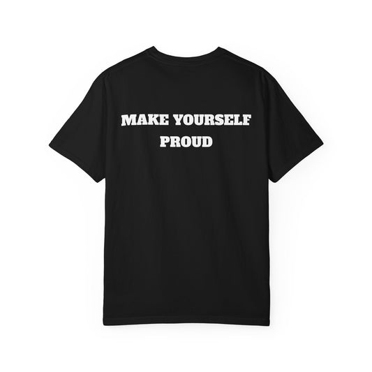 Make Yourself Proud T-shirt